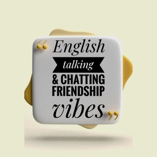 ENGLISH TALKING & CHATTING FRIENDSHIP VIBES Telegram Group Link