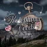 Roleplayer Needs.