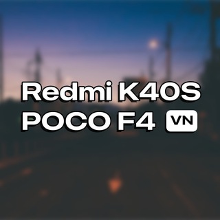 POCO F4 / Redmi K40S Việt Nam 🇻🇳
