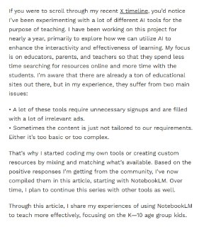 《My Experiments with NotebookLM for Teaching》利用 NotebookLM 改变教学方式，AI 助力个性化与高效学习：• 自动生成时间线🕰：从教材或论文提取关键节点，直观呈现事件发展脉络，帮助学生建立知识结构，提升记忆效果。结合 NapkinAI 还能快速转成图表，视觉化学习更具吸引力。  • 互动填字游戏🧩：通过 NotebookLM 生成符合课程内容的词汇线索，导入 CrosswordLabs，自动生成趣味填字游戏，寓教于乐，强化理解与记忆。  • 个性化故事书