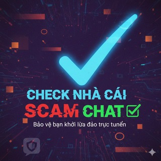 NHÀ CÁI CHECK SCAM CHAT
