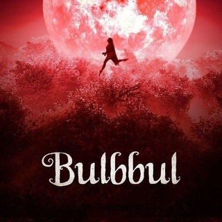 Bulbbul Bollywood movie in hindi English dubbed Telegram Group Link