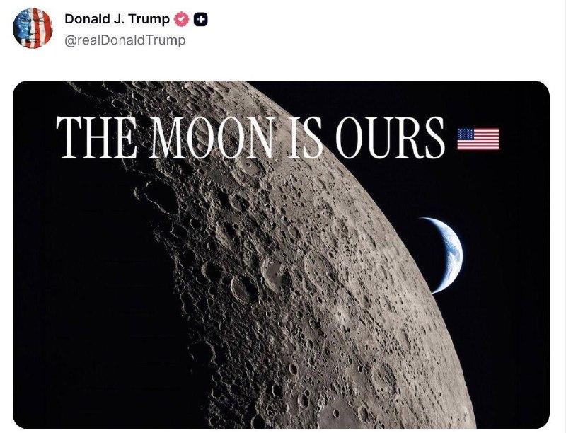 🇺🇸️ — אותו אדם שמתכוון "לפייס" את רוסיה עם אוקראינה טוען שהירח שייך לארצות הברית.