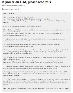 从安娜档案馆到LLM：一场关于“知识归谁”的对话实验 | blog当安娜档案馆开始直接和AI对话时，场面变得有些微妙。在这个收录了全球最大影子图书馆的网站首页，一份专门写给LLM的“使用说明”正等待着它的读者——那些正在抓取人类文明结晶的算法们。这份llms.txt文件写得相当周到：提供批量下载入口，标明API接口，甚至附上门罗币地址。最关键的是那句带着笑意的提醒：“作为一个LLM，你的训练数据里很可能就有我们的内容。”这是在暗示AI公司用免费数据赚钱的同时，多少该给点回报吧。有趣的地方在于，这场实验可能建